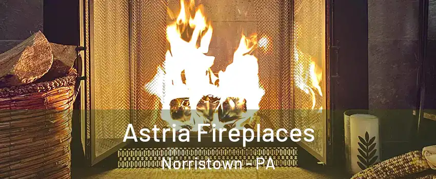  Astria Fireplaces Norristown - PA