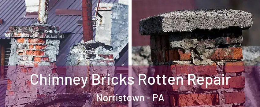  Chimney Bricks Rotten Repair Norristown - PA