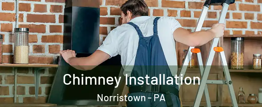  Chimney Installation Norristown - PA
