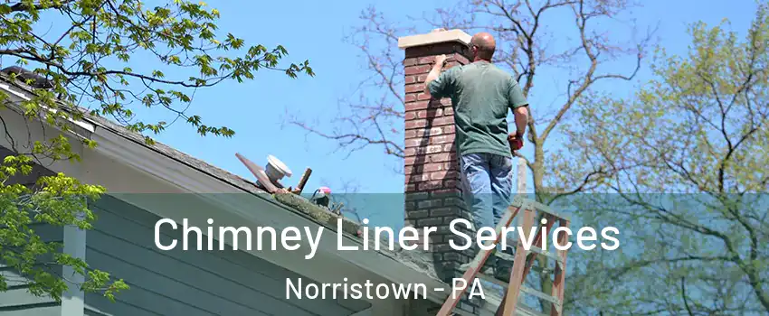  Chimney Liner Services Norristown - PA