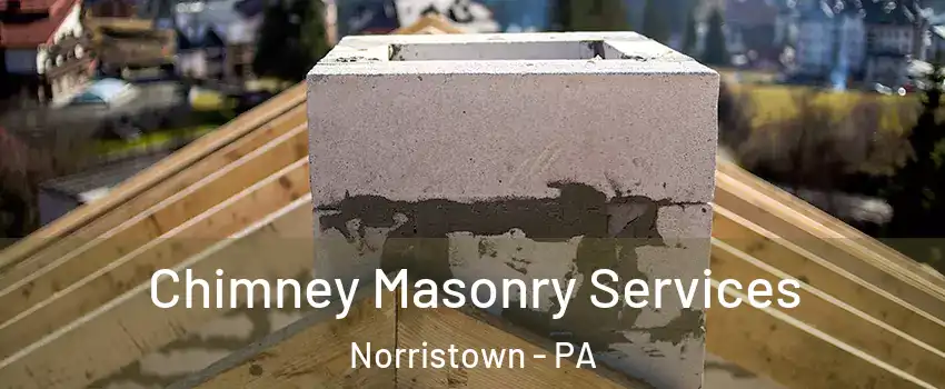  Chimney Masonry Services Norristown - PA