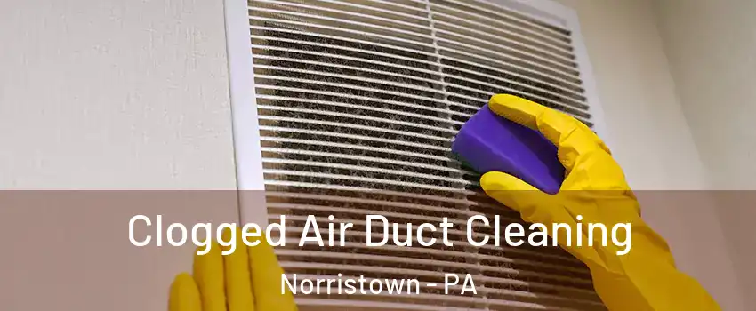  Clogged Air Duct Cleaning Norristown - PA