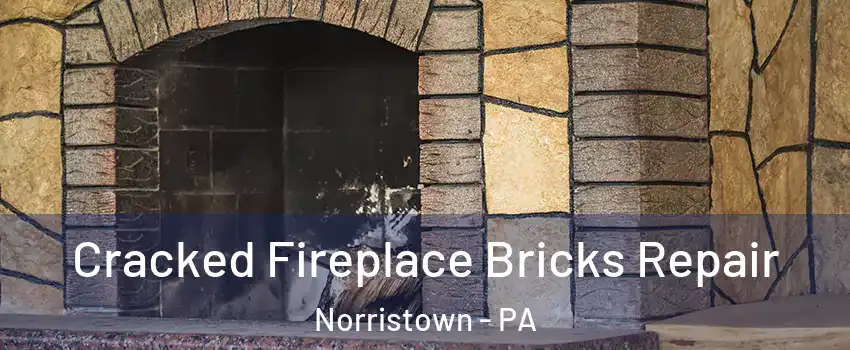  Cracked Fireplace Bricks Repair Norristown - PA