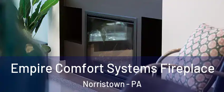  Empire Comfort Systems Fireplace Norristown - PA