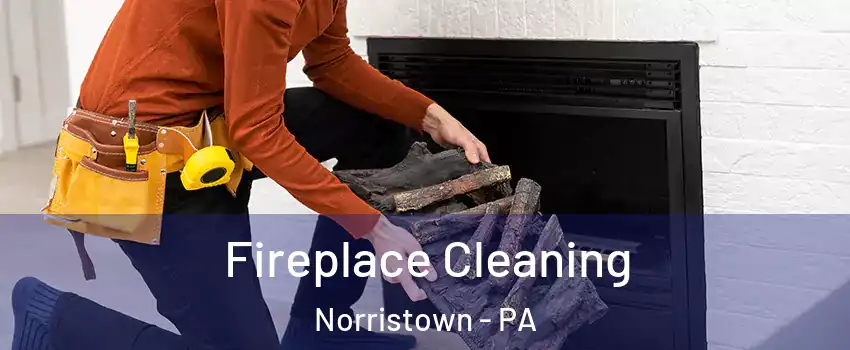  Fireplace Cleaning Norristown - PA