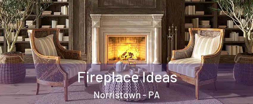  Fireplace Ideas Norristown - PA