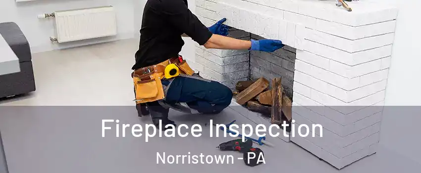  Fireplace Inspection Norristown - PA