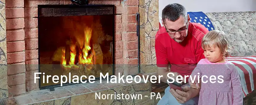  Fireplace Makeover Services Norristown - PA