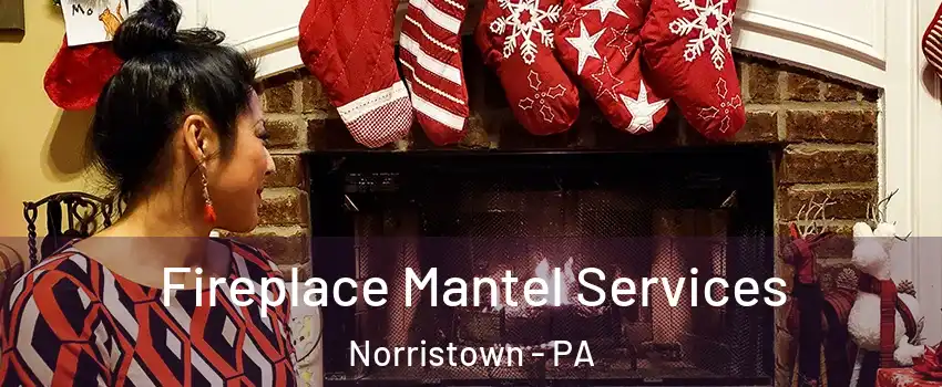  Fireplace Mantel Services Norristown - PA