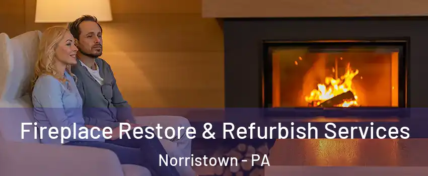  Fireplace Restore & Refurbish Services Norristown - PA