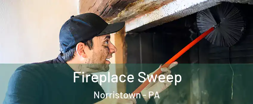  Fireplace Sweep Norristown - PA