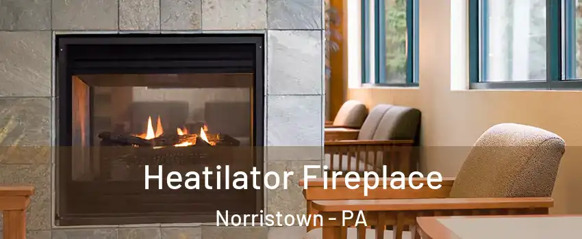  Heatilator Fireplace Norristown - PA