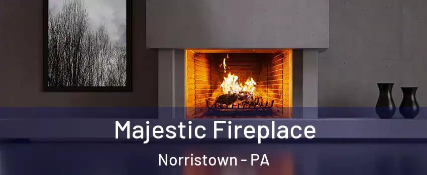  Majestic Fireplace Norristown - PA