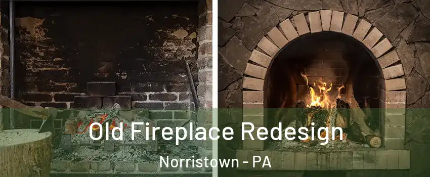  Old Fireplace Redesign Norristown - PA