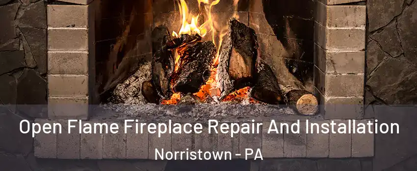  Open Flame Fireplace Repair And Installation Norristown - PA