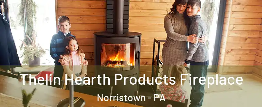  Thelin Hearth Products Fireplace Norristown - PA