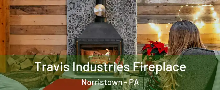  Travis Industries Fireplace Norristown - PA