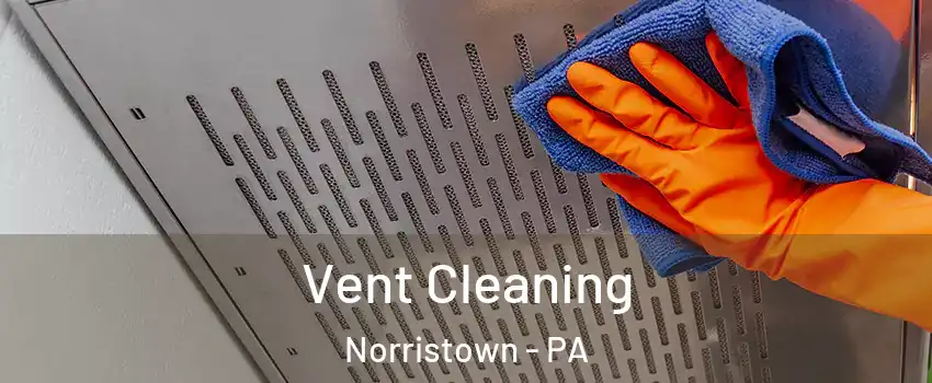  Vent Cleaning Norristown - PA