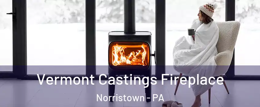  Vermont Castings Fireplace Norristown - PA