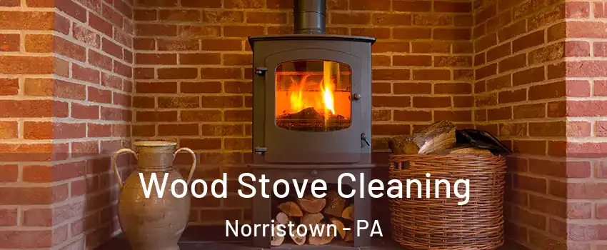  Wood Stove Cleaning Norristown - PA